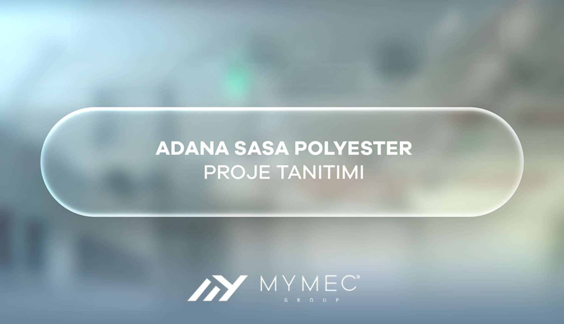 Büyük Ölçekli Proje ve Taahhüt Firmaları Arasında Bir Mymec Group İmzası: Adana SASA Polyester 